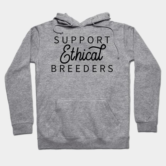 Support Ethical Breeders Hoodie by Inugoya